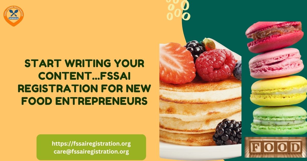 Start writing your coFSSAI Registration for New Food Entrepreneurs