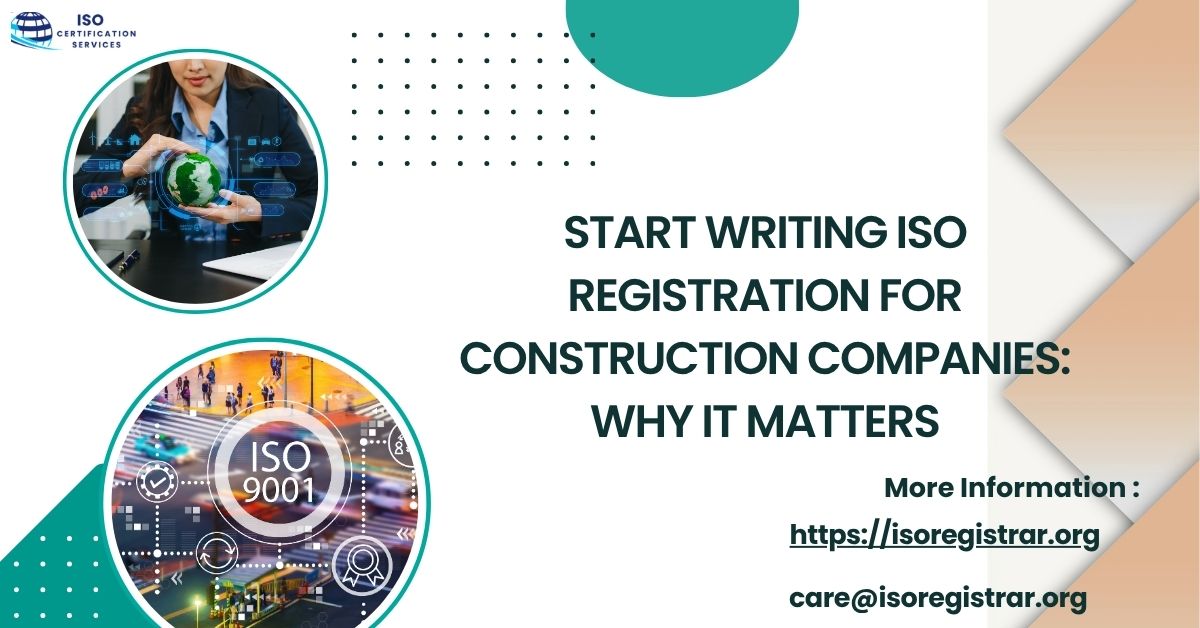 Start writing ISO Registration for Construction Companies: Why It Matters