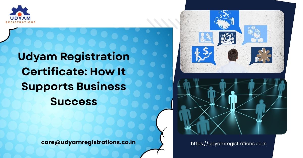 Udyam Registration Certificate: How It Supports Business Success