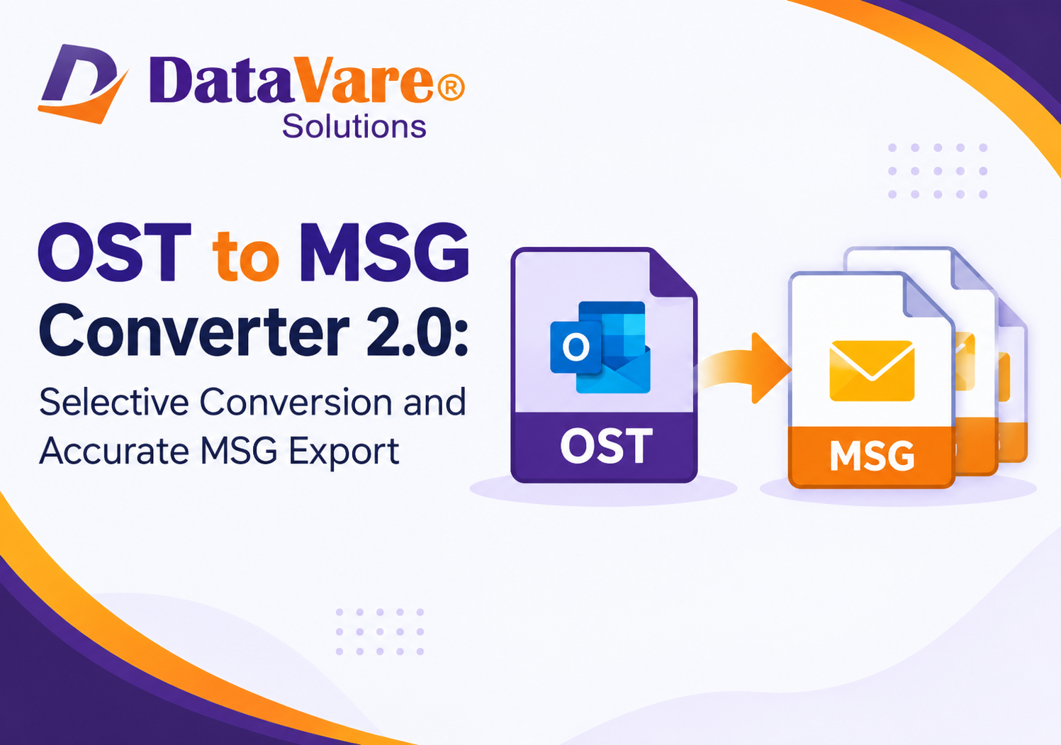 DataVare OST to MSG Converter 2.0: Selective Conversion and Accurate MSG Export