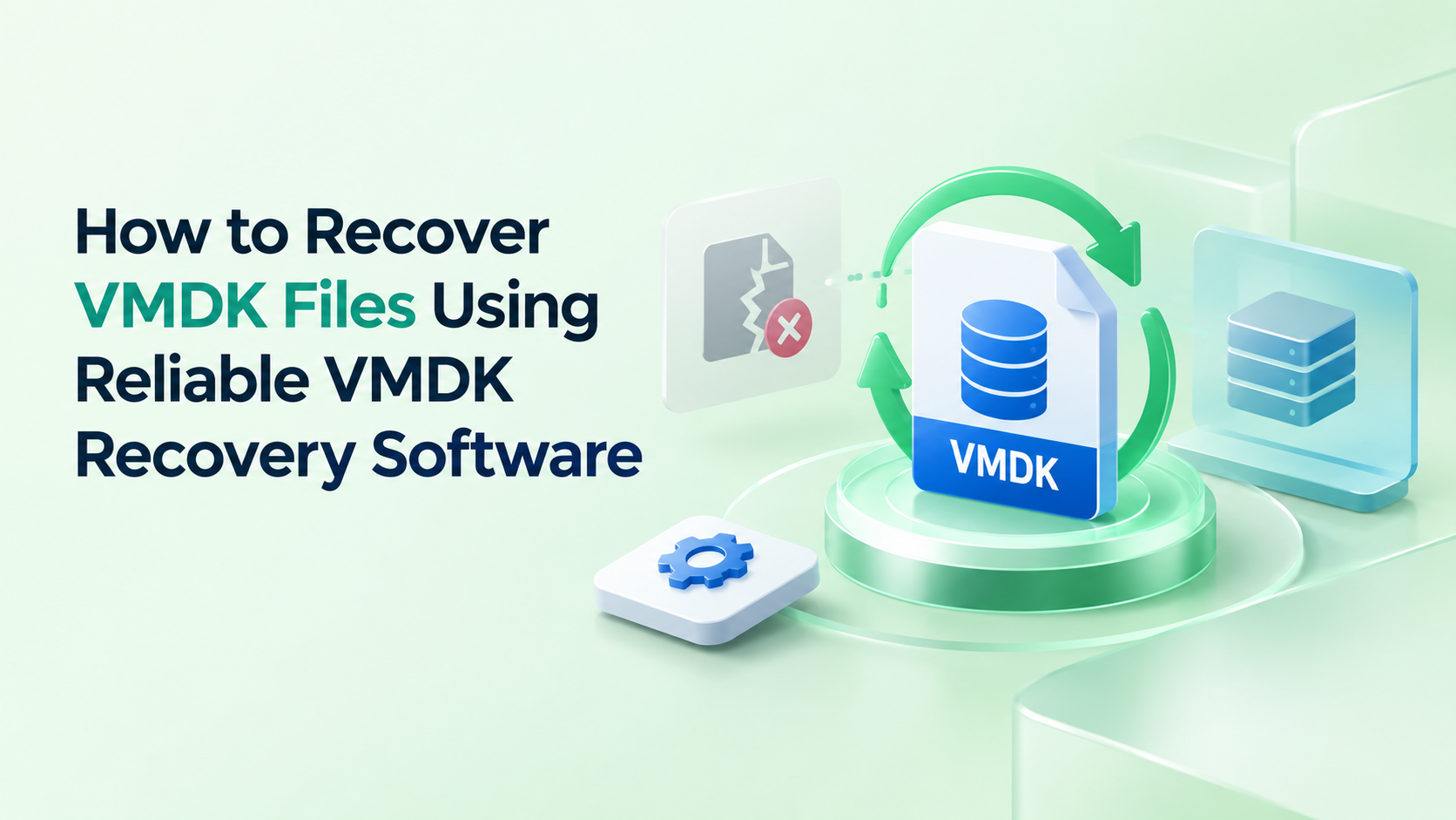 How to Recover VMDK Files Using Reliable VMDK Recovery Software